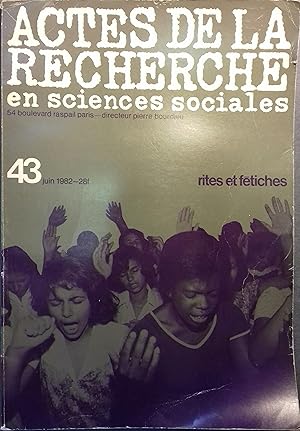 Actes de la recherche en sciences sociales N° 43. Rites et fétiches. Juin 1982.