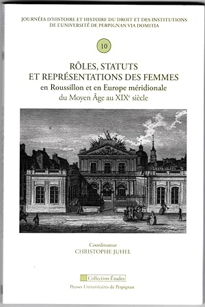 Rôles, statuts et représentations des femmes en Roussillon et en Europe mérudionale du Moyen Age ...