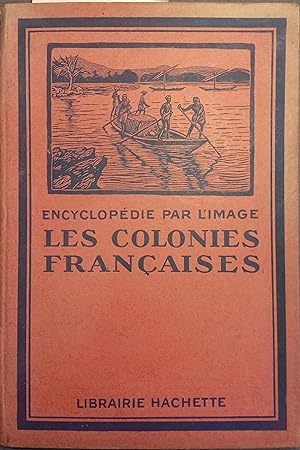 Encyclopédie par l'image. Les colonies françaises. Vers 1935.