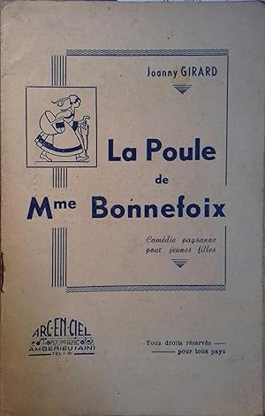 La poule de Mme Bonnefoix. Comédie paysanne pour jeunes filles. Vers 1940.