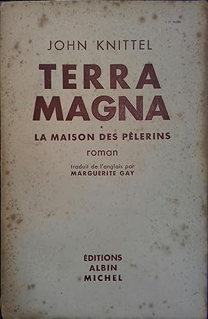 Terra magna. Tome 1. La maison des pèlerins. Roman.