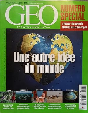 Géo N° 307. Numéro spécial : Une autre idée du monde. Septembre 2004.