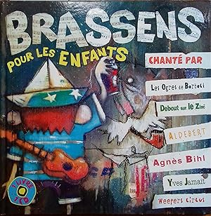 Brassens pour les enfants. Sans le disque. Chanté par Les ogres de Barback, Debout sur le Zinc, A...