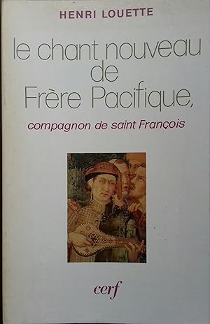 Le chant nouveau de Frère Pacifique, compagnon de saint-François.