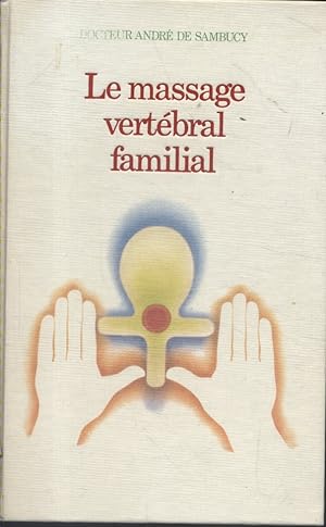 Le massage vertébral familial. Massage suédois et chinois, manuel et pédestre.