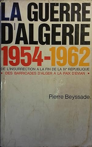 La guerre d'Algérie 1954-1962. De l'insurrection à la fin de la IVe République.