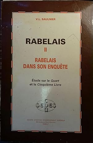 Rabelais tome 2 : Rabelais dans son enquête. Etude sur le quart et le cinquième livre.