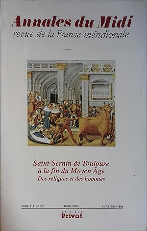 Annales du Midi - Tome 111, N° 226. Saint-Sernin de Toulouse à la fin du Moyen âge. Des reliques ...