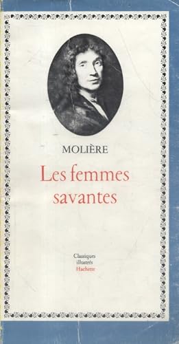 Les femmes savantes. Comédie. 1672. Notice littéraire, notes explicatives, chronologie et questio...