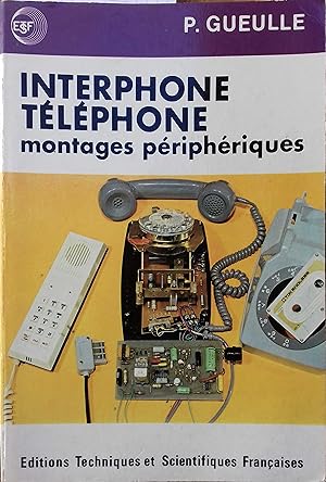 Interphone téléphone, montages périphériques. 3e édition, revue et corrigée.