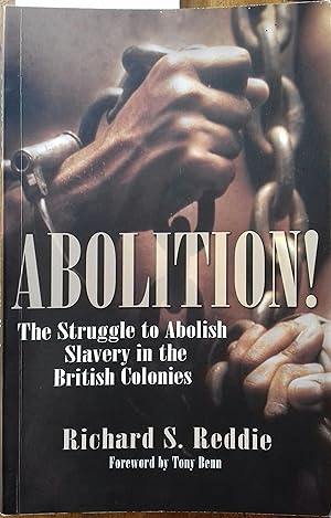 Abolition ! The struggle to abolish slavery in the British Colonies.
