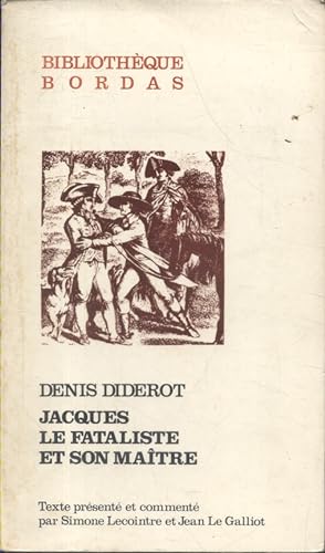 Jacques le fataliste et son maître. Texte présenté et commenté par Simone Lecointre et Jean Le Ga...