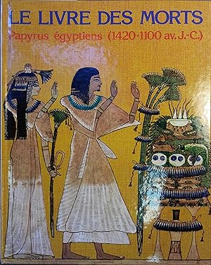 Le livre des morts. Papyrus égyptiens (1420-1100 av. J.-C.