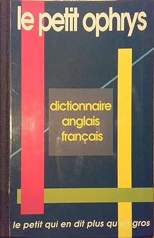 Dictionnaire anglais-français. Le petit Ophrys.