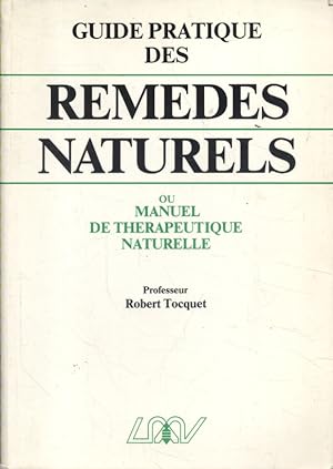 Guide pratique des remèdes naturels, ou manuel thérapeutique naturelle.