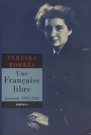 Une française libre. Journal, 1939-1945.
