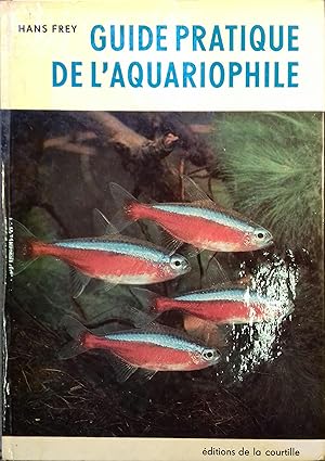 Guide pratique de l'aquariophile. Eléments d'aquariophilie par le texte et l'image.
