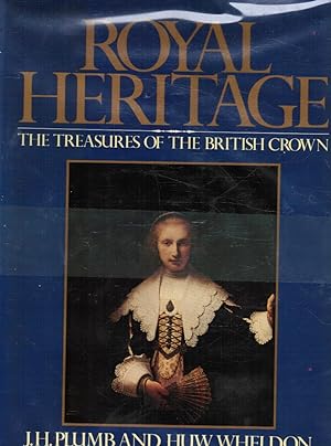 Royal Heritage: the Treasures of the British Crown: the Treasures of the British Crown