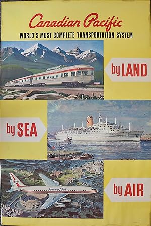 Canadian Pacific: World's Most Complete Transportation System by Land, by Sea, by Air