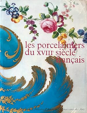 Les Porcelainiers du XVIII Siecle Francais [French text]