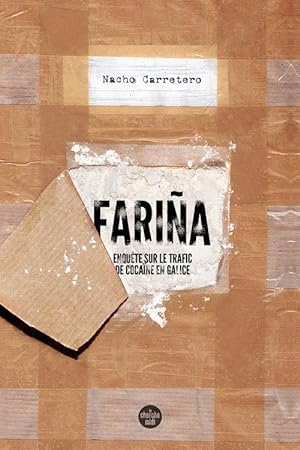 farina : enquête sur le trafic de cocaïne en Galice