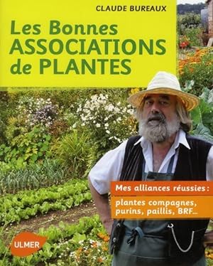 les bonne associations de plantes ; mes alliances réussies ; plantes compagnes, purins, paillis, ...