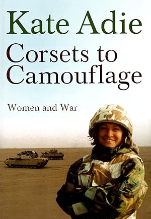 Corsets To Camouflage : Women And War :