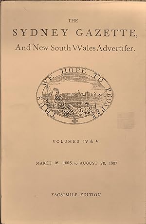 The Sydney Gazette & New South Wales Advertiser. Volume IV & V. March 16, 1806 to Aug 30. 1807