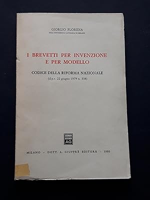 Floridia Giorgio, I brevetti per invenzione e per modello, Dott. A. Giuffrè Editore, 1980 - I