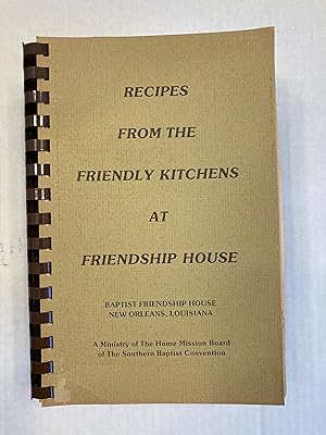 RECIPES FROM THE FRIENDLY KITCHENS AT FRIENDSHIP HOUSE.