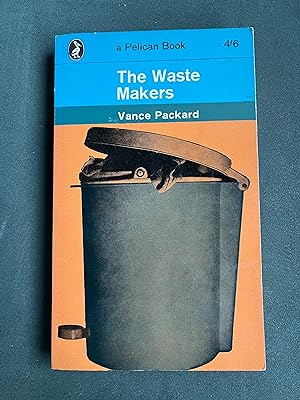 The Waste Makers A Pelican Book A589