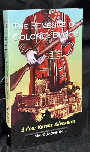 The Revenge of Colonel Blood: A Four Ravens Adventure. Signed by the Author