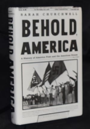 Behold, America: A History of America First and the American Dream. First Printing. Signed by Author