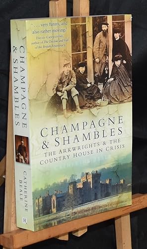 Champagne & Shambles: The Arkwrights & the Country House in Crisis.