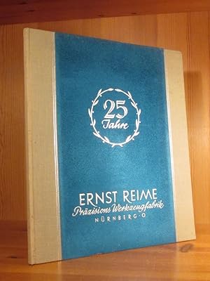 Denkschrift zum 25jährigen Jubiläum der Präzisions-Werkzeugfabrik Ernst Reime, Nürnberg - O.