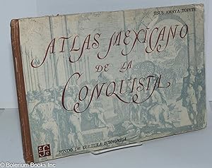 Atlas Mexicano de la Conquista. Historia Geografica en 40 Cartas por Jesus Amaya Topete