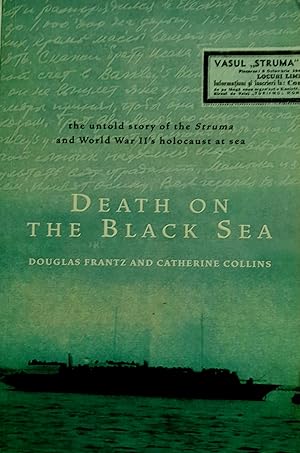 Death On The Black Sea: the untold story of the Struma and World War II's holocaust at sea.