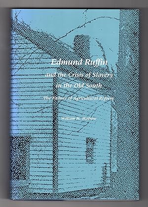 EDMUND RUFFIN AND THE CRISIS OF SLAVERY IN THE OLD SOUTH: The Failure of Agricultural Reform