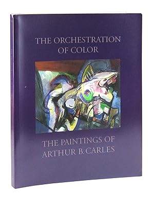 The Orchestration of Color: The Paintings of Arthur B. Carles