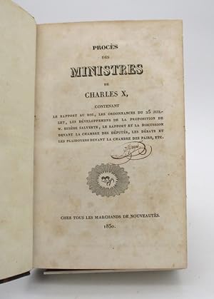 Procès des ministres de Charles X contenant le rapport au roi, les ordonnances du 25 juillet, les...