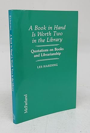 A Book in Hand Is Worth Two in the Library: Quotations on Books and Librarianship