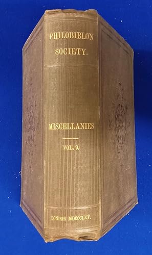 Miscellanies of the Philobiblon Society. Volume IX.