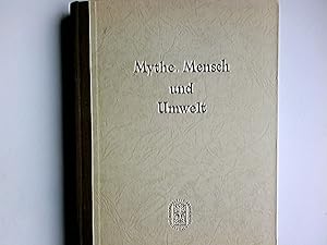 Mythe, Mensch und Umwelt : Beiträge zur Religion, Mythologie und Kulturgeschichte. von . Hrsg. vo...