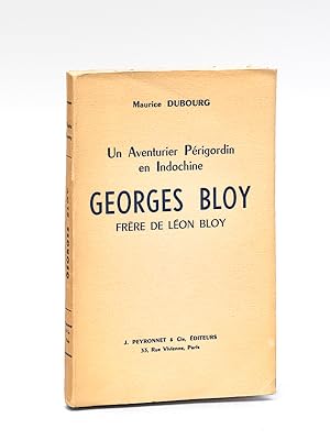 Un Aventurier Périgordin en Indochine. Georges Bloy frère de Léon Bloy [ Edition originale - Livr...