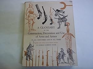 A Glossary of the Construction, Decoration and Use of Arms and Armor; in All Countries and in All...