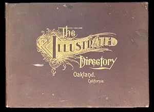 The Illustrated Directory of Oakland California: Comprising Views of Business Blocks, with Refere...