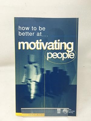 HOW TO BE BETTER AT MOTIVATING PEOPLE (How to Be a Better)