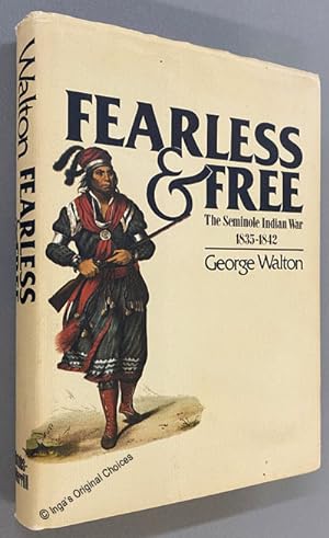 Fearless and free: The Seminole Indian War, 1835-1842