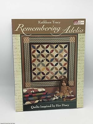 Remembering Adelia: Quilts Inspired by Her Diary