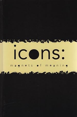 Icons : Magnets Of Meaning :